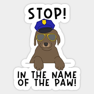 Stop in the name of the paw police dog Sticker